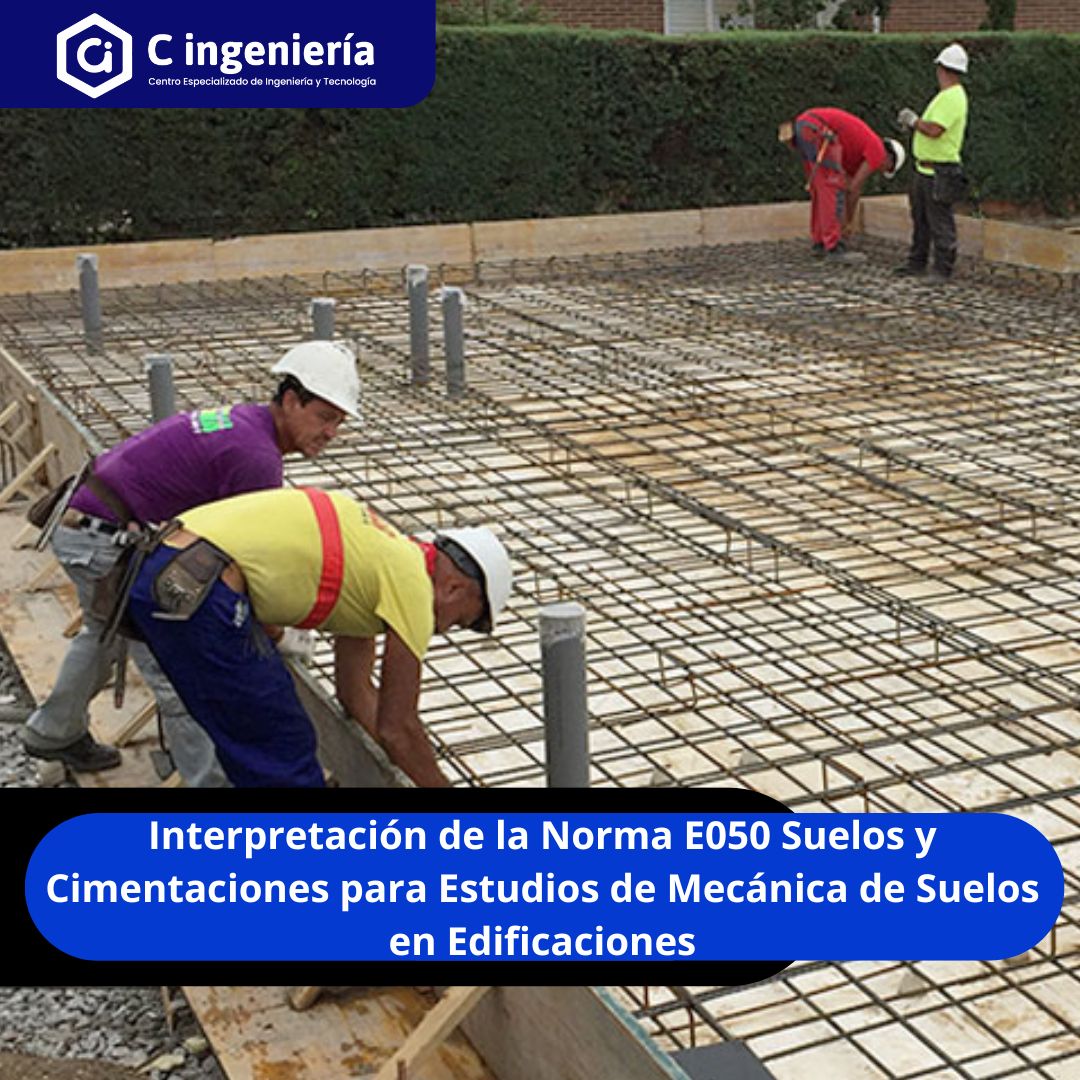Interpretación de la Norma E050 Suelos y Cimentaciones para Estudios de Mecánica de Suelos  en Edificaciones