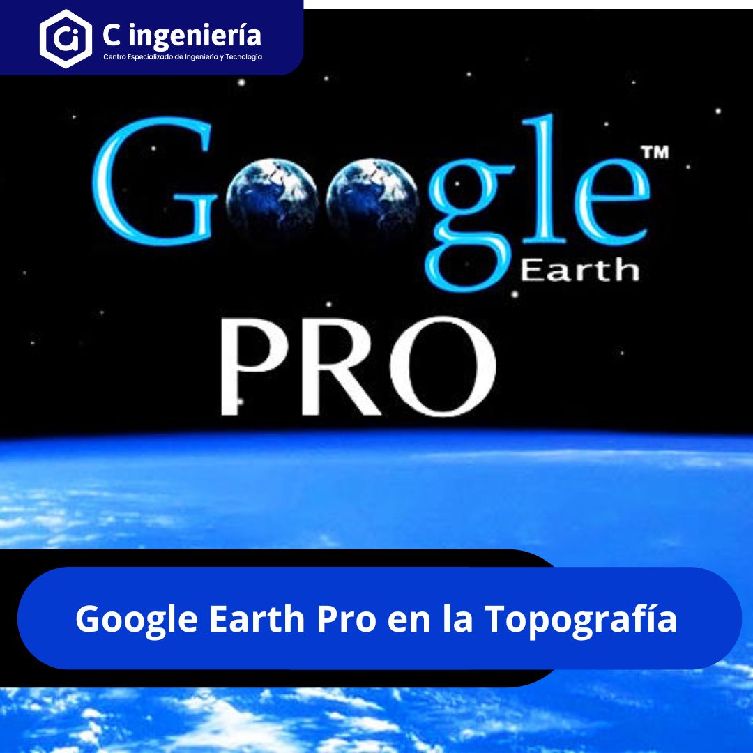 Google Earth Pro en la Topografía