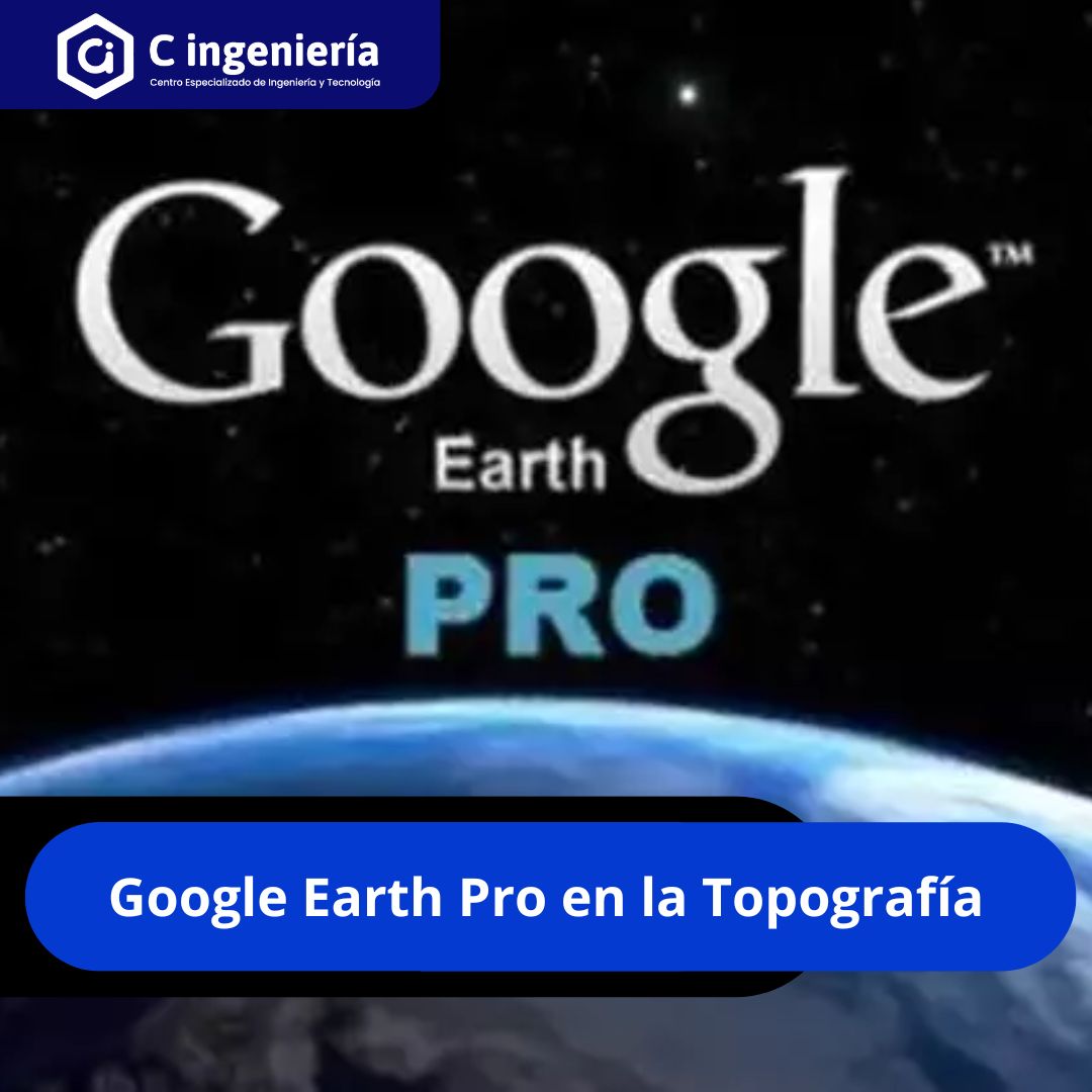 Google Earth Pro en la Topografía