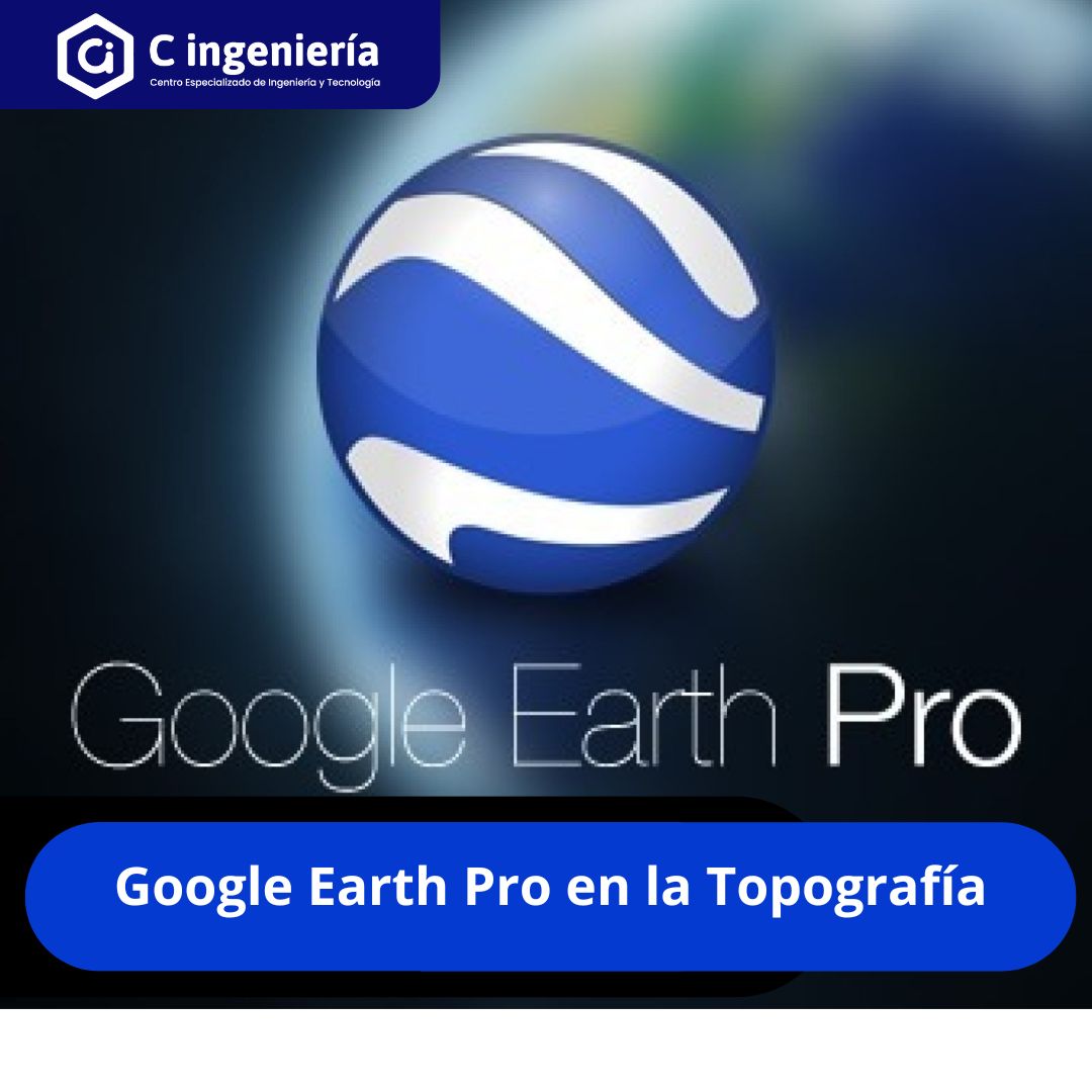Google Earth Pro en la Topografía