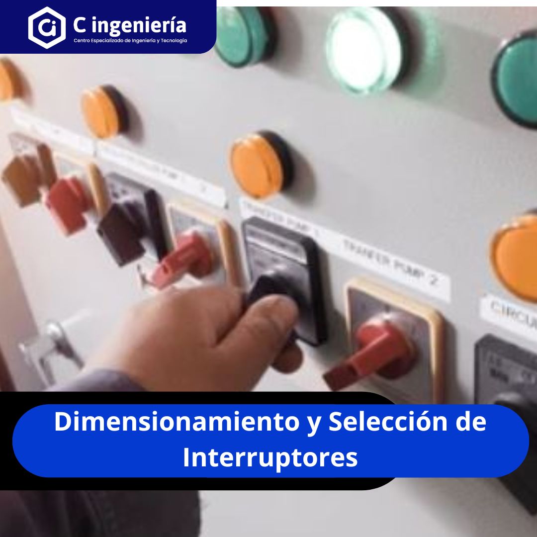 Dimensionamiento y Selección de Interruptores