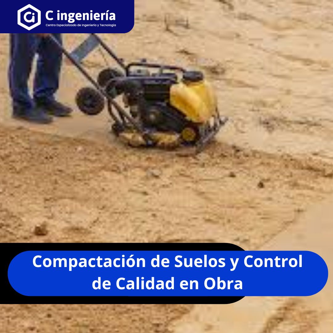 Compactación de Suelos y Control de Calidad en Obra