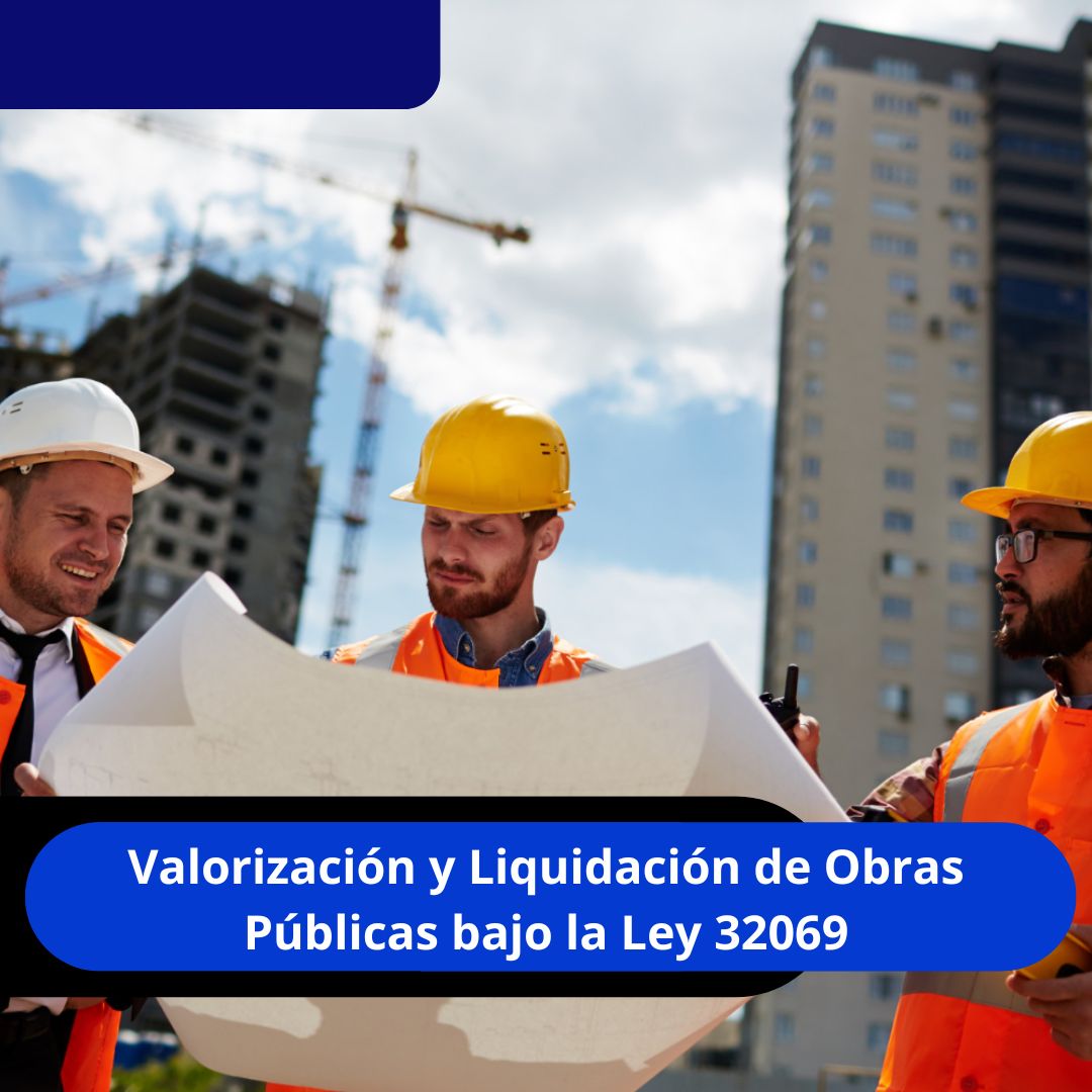 Valorización y Liquidación de Obras Públicas bajo la Ley 32069