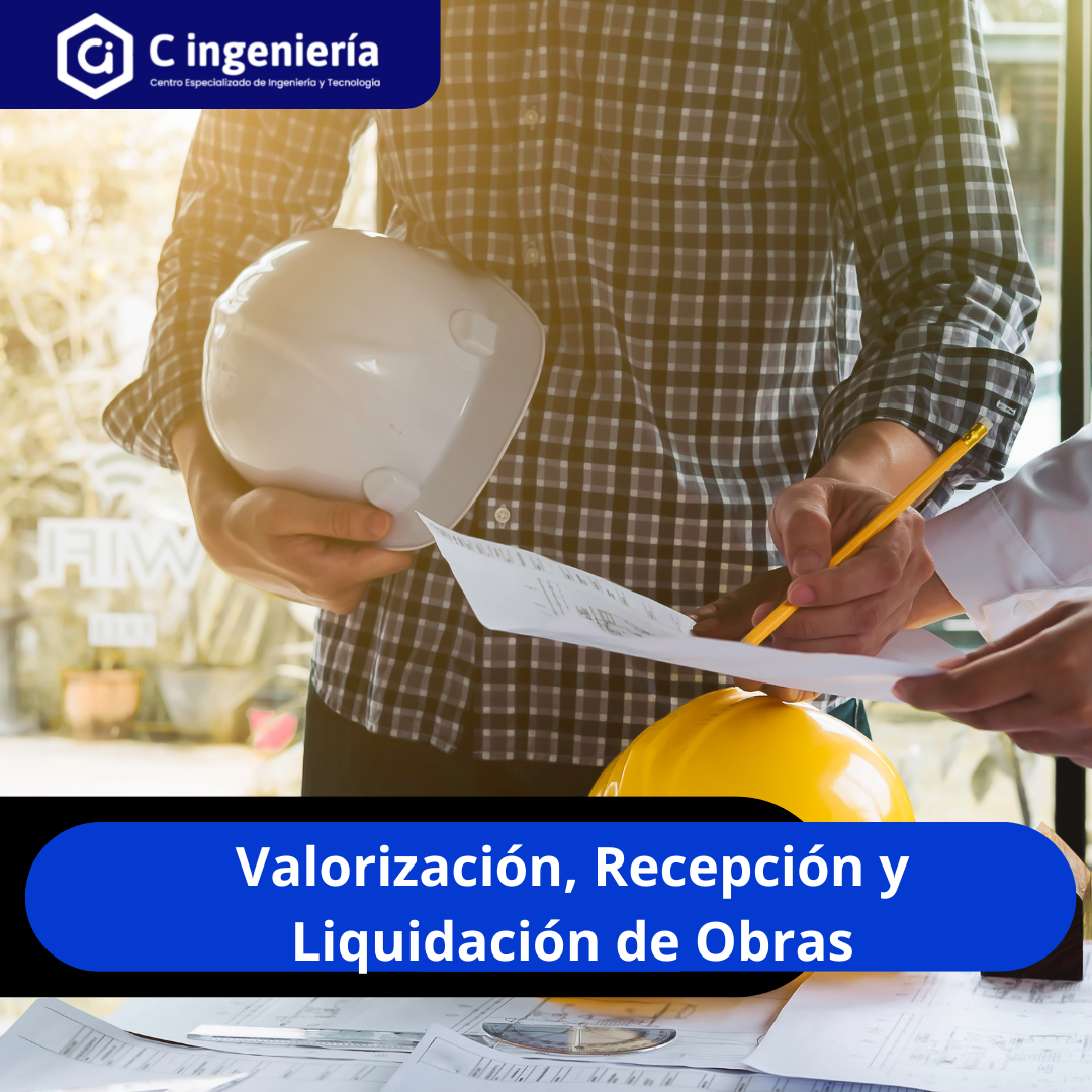 Valorización, Recepción y Liquidación de Obras
